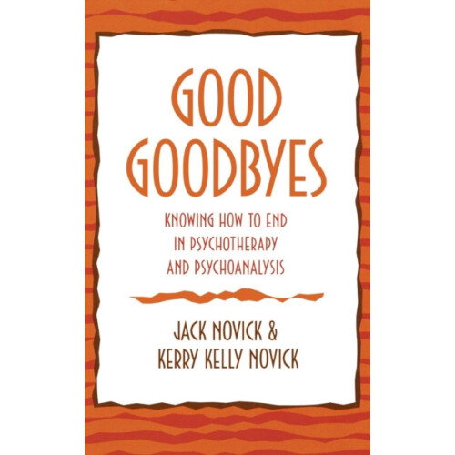 Good Goodbyes Knowing How to End in Psychotherapy and Psychoanalysis b