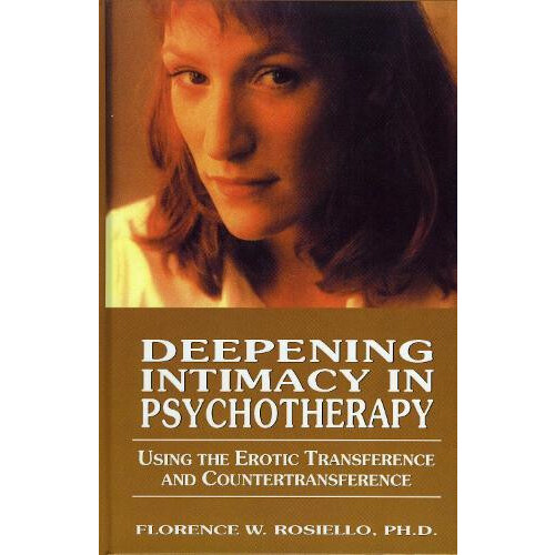 Deepening Intimacy in Psychotherapy Using the Erotic Transference and