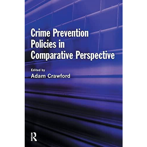 Crime Prevention Policies in Comparative Perspective Paperback Book