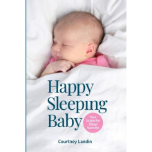Happy Sleeping Baby Your Guide for Sleep Success by Courtney Landin Pa