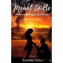 Meant To Be by Kanishka Nahar Paperback Book