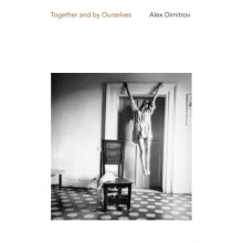 Together and By Ourselves by Alex Dimitrov Paperback Book