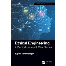 Ethical Engineering A Practical Guide with Case Studies by Eugene Schl