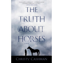 The Truth About Horses A Novel by Christy Cashnman Paperback Book