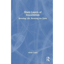 Many Layers of Ecocentrism Revering Life Revering the Earth by Abhik G