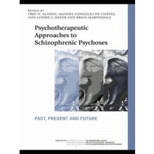 Psychotherapeutic Approaches to Schizophrenic Psychoses Past Present a