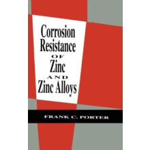Corrosion Resistance of Zinc and Zinc Alloys by Frank C. Porter Hardco
