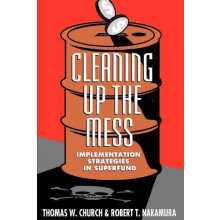 Cleaning Up the Mess Implementation Strategies in Superfund by Thomas
