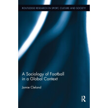 A Sociology of Football in a Global Context by Jamie Cleland Paperback