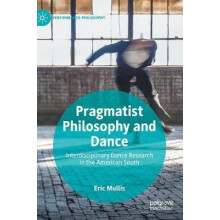 Pragmatist Philosophy and Dance Interdisciplinary Dance Research in th