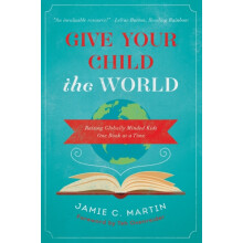 A Give Your Child the World Raising Globally Minded Kids One Book at a