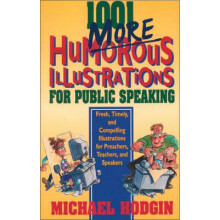 The 1001 More Humorous Illustrations for Public Speaking Fresh Timely