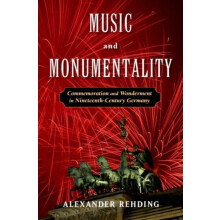 Music and Monumentality Commemoration and Wonderment in NineteenthCent
