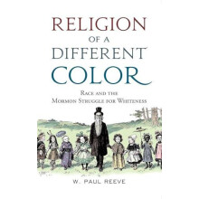 Religion of a Different Color Race and the Mormon Struggle for Whitene