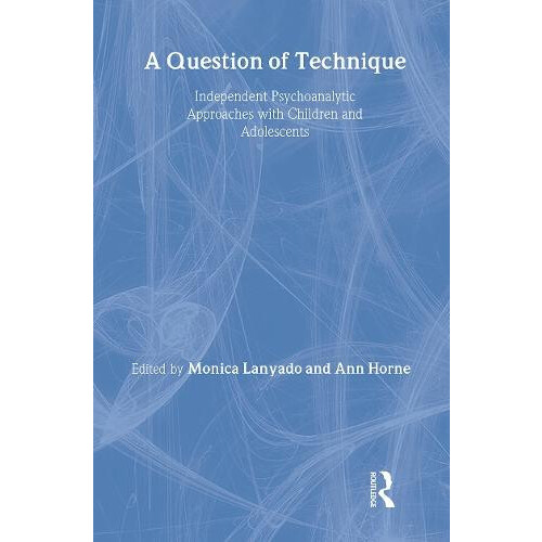 A Question of Technique Independent Psychoanalytic Approaches with Chi