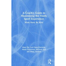 A Coachs Guide to Maximizing the Youth Sport Experience Work Hard Be K