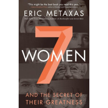 A 7 Women And the Secret of Their Greatness by Eric Metaxas Paperback