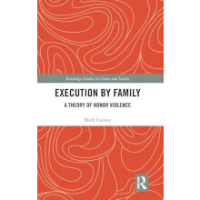 Execution by Family A Theory of Honor Violence by Mark Cooney Hardcove