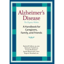 Alzheimers Disease A Handbook for Caregivers Family and Friends by Cal