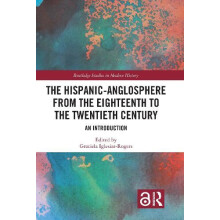 The HispanicAnglosphere from the Eighteenth to the Twentieth Century A