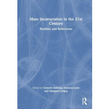 Mass Incarceration in the 21st Century Realities and Reflections Hardc
