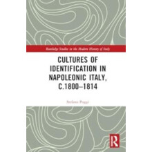 Cultures of Identification in Napoleonic Italy c.18001814 by Stefano P