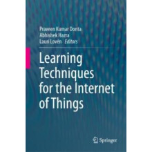 Learning Techniques for the Internet of Things Hardcover Book