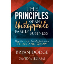 The Principles of an Unstoppable FamilyBusiness How Successful Family