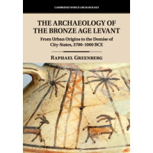 The Archaeology of the Bronze Age Levant by Raphael Greenberg Paperbac