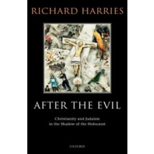 After the Evil Christianity and Judaism in the Shadow of the Holocaust