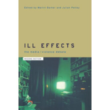 Ill Effects The Media Violence Debate Paperback Book