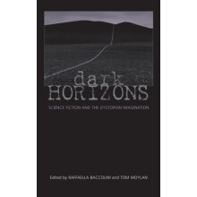 Dark Horizons Science Fiction and the Dystopian Imagination Hardcover