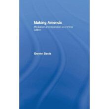 Making Amends Mediation and Reparation in Criminal Justice by Gwynn Da