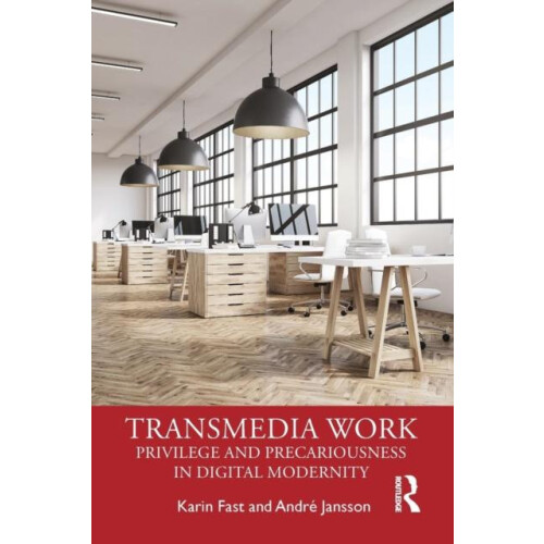 Transmedia Work Privilege and Precariousness in Digital Modernity by K