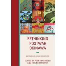 Rethinking Postwar Okinawa Beyond American Occupation Paperback Book
