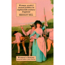 Women Work And Sexual Politics In EighteenthCentury England by Bridget