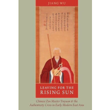 Leaving for the Rising Sun Chinese Zen Master Yinyuan and the Authenti