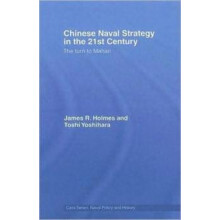 Chinese Naval Strategy in the 21st Century The Turn to Mahan by James