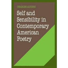 Self and Sensibility in Contemporary American Poetry by Charles Altier