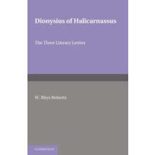 Dionysius of Halicarnasssus The Three Literary Letters Paperback Book