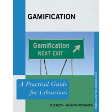 Gamification A Practical Guide for Librarians by Elizabeth McMunnTetan