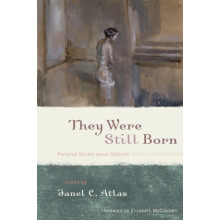 They Were Still Born Personal Stories about Stillbirth Paperback Book