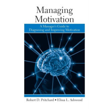 Managing Motivation A Managers Guide to Diagnosing and Improving Motiv