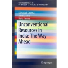 Unconventional Resources in India The Way Ahead by Shivanjali Sharma P