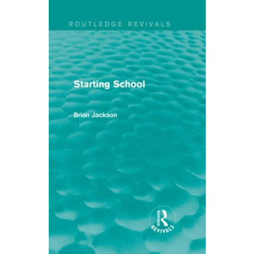 Starting School Routledge Revivals by Brian Jackson Hardcover Book