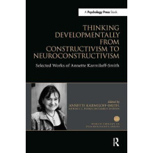 Thinking Developmentally from Constructivism to Neuroconstructivism by