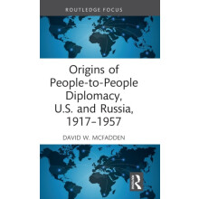 Origins of PeopletoPeople Diplomacy U.S. and Russia 19171957 by David