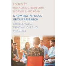 A New Era in Focus Group Research Challenges Innovation and Practice H