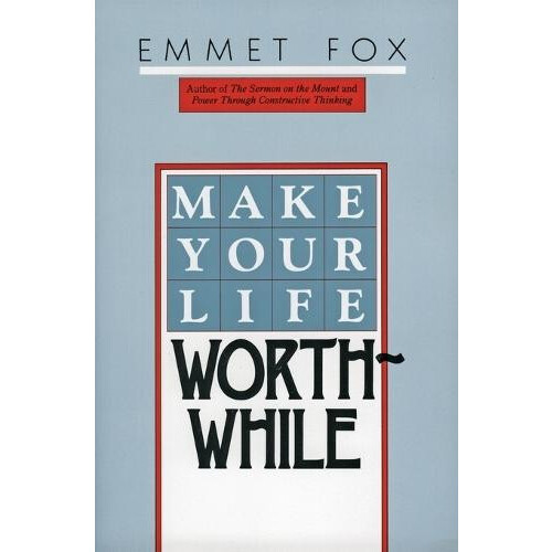 Make Your Life Worthwhile by Emmet Fox Paperback Book