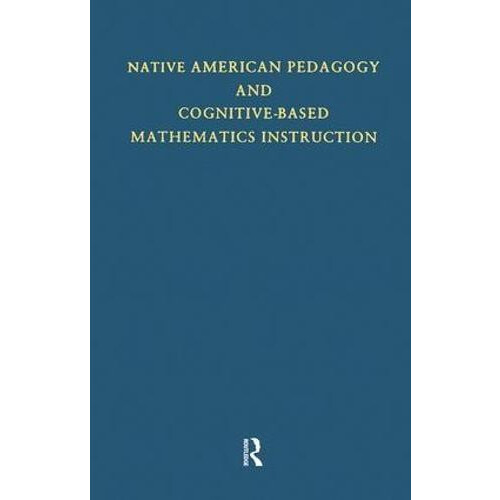 Native American Pedagogy and CognitiveBased Mathematics Instruction by